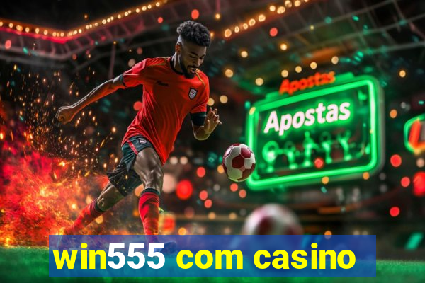 win555 com casino