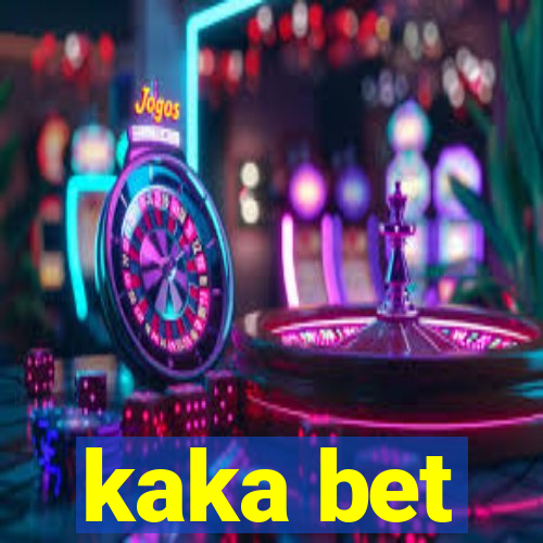 kaka bet