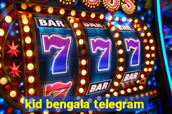 kid bengala telegram