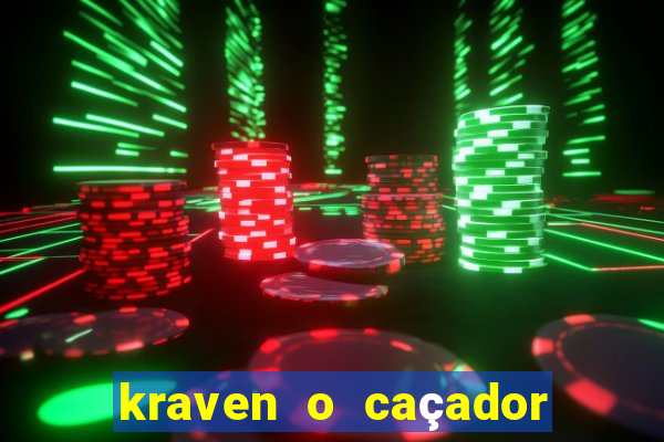 kraven o caçador filme completo dublado online