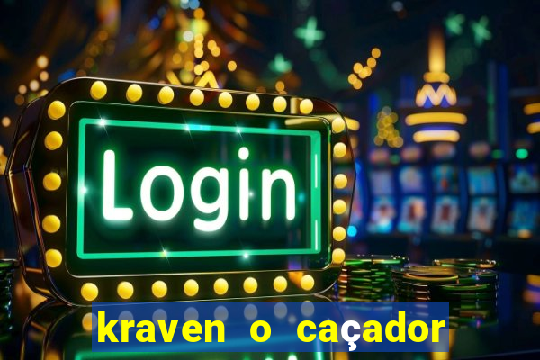 kraven o caçador filme completo dublado online