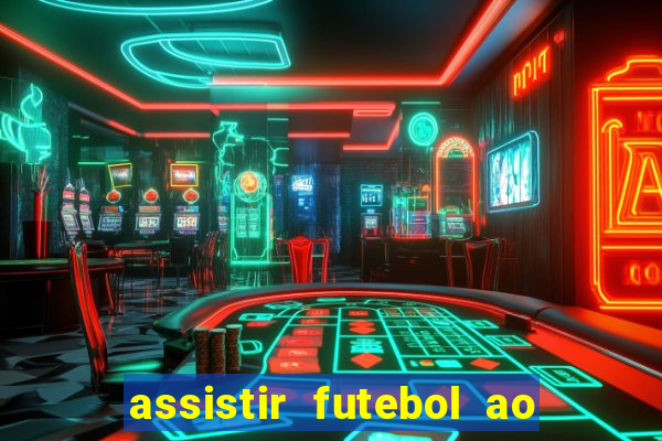 assistir futebol ao vivo multicanais