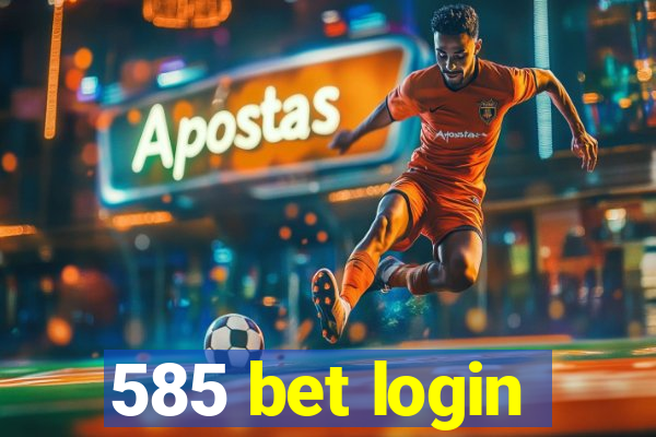 585 bet login