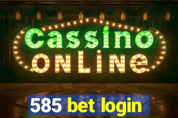 585 bet login