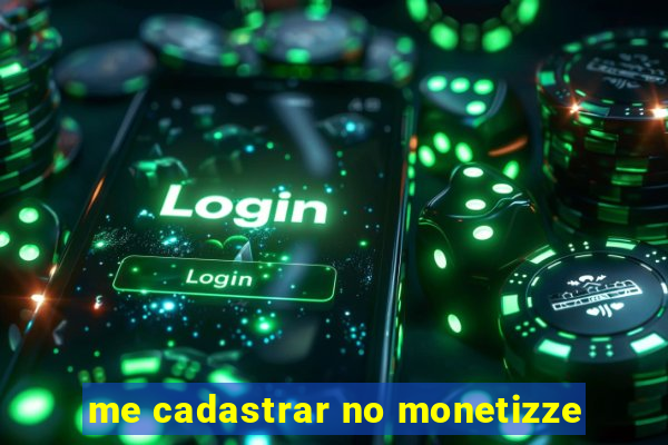 me cadastrar no monetizze