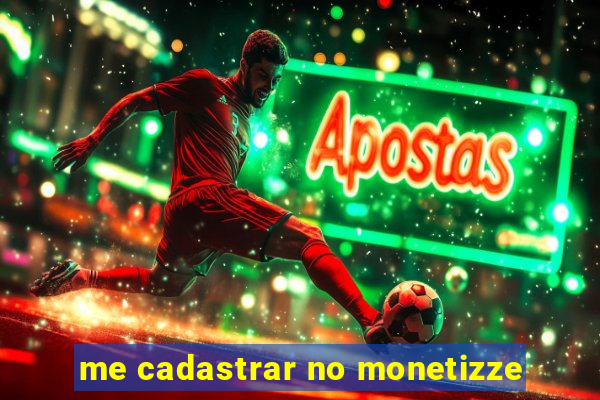 me cadastrar no monetizze