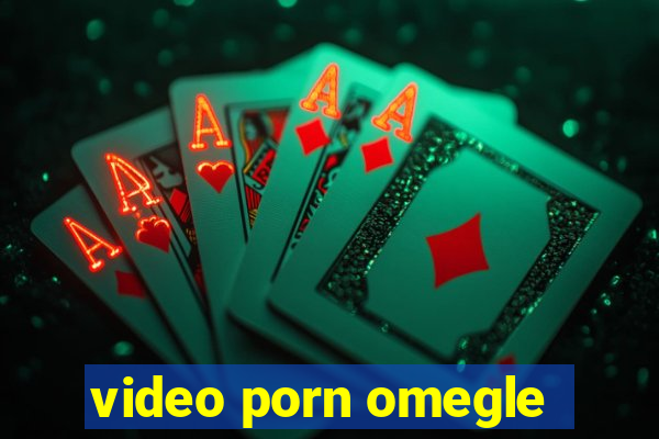 video porn omegle
