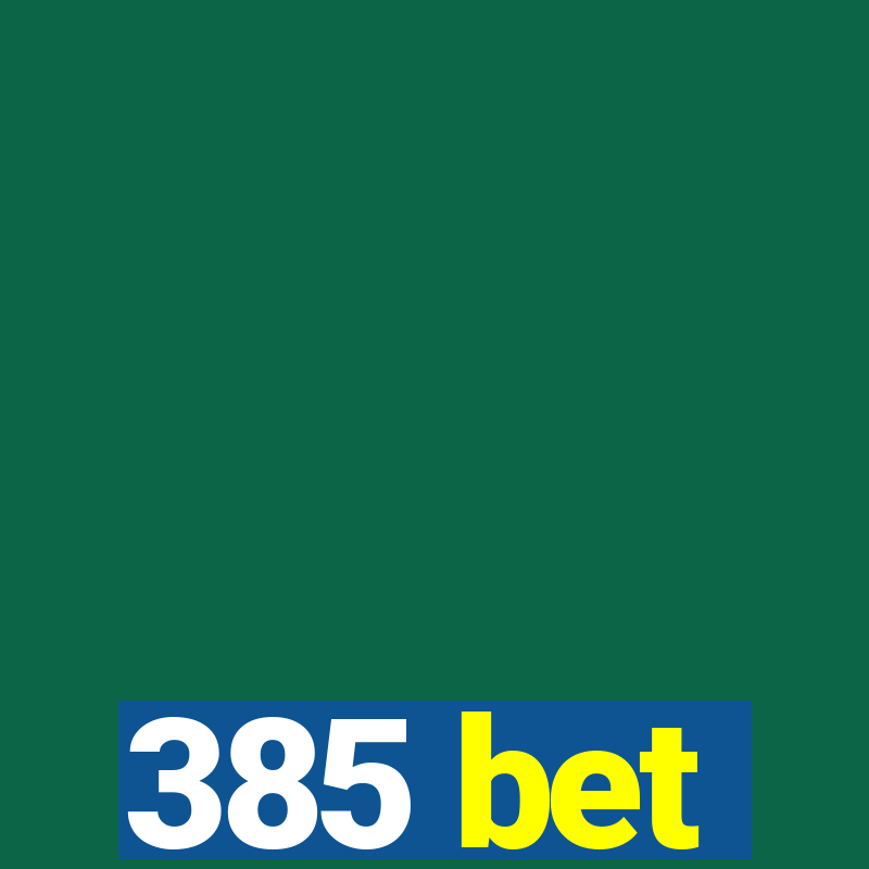 385 bet