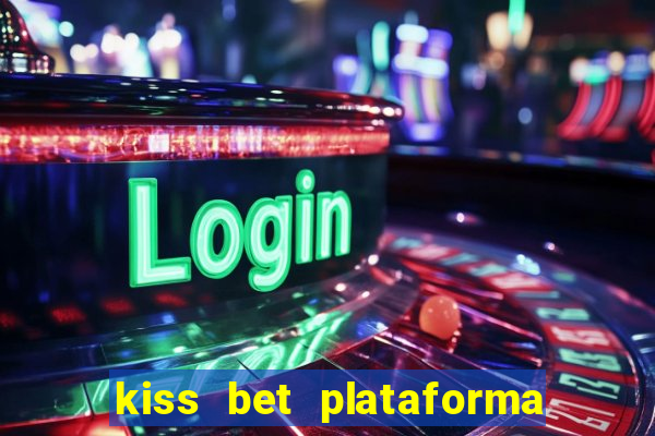 kiss bet plataforma de jogos