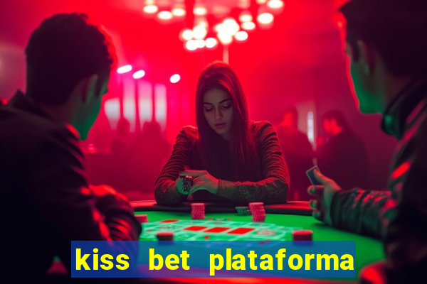 kiss bet plataforma de jogos