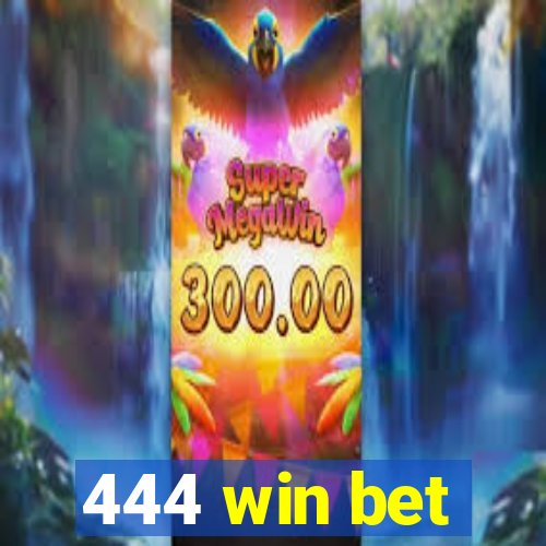 444 win bet