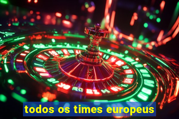 todos os times europeus