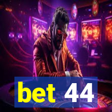 bet 44