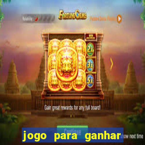 jogo para ganhar dinheiro de verdade no pix sem deposito