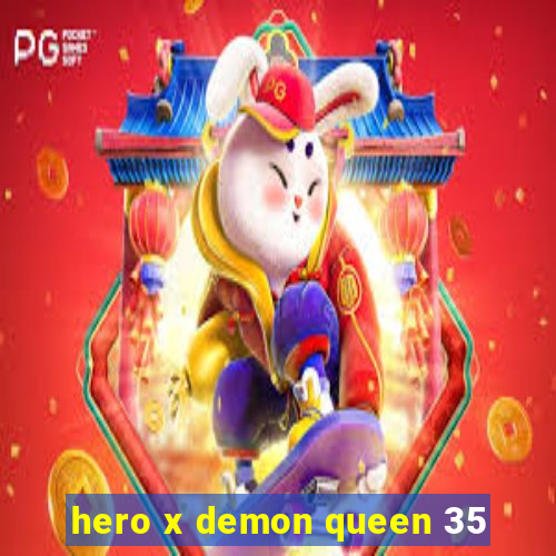 hero x demon queen 35