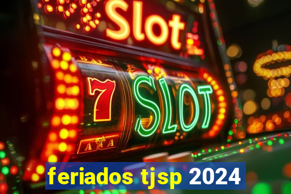 feriados tjsp 2024