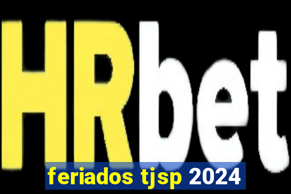 feriados tjsp 2024