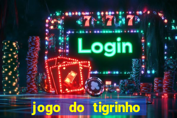 jogo do tigrinho aposta 5 reais