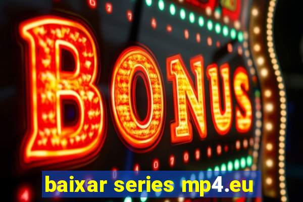 baixar series mp4.eu