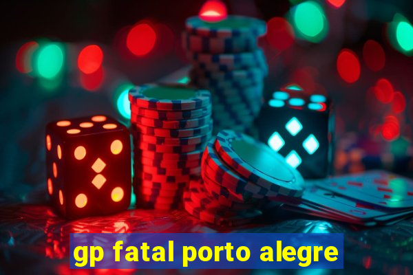 gp fatal porto alegre