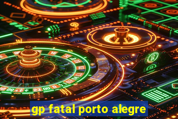 gp fatal porto alegre