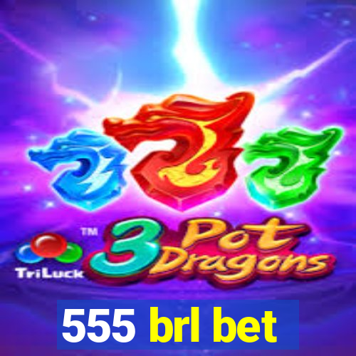 555 brl bet