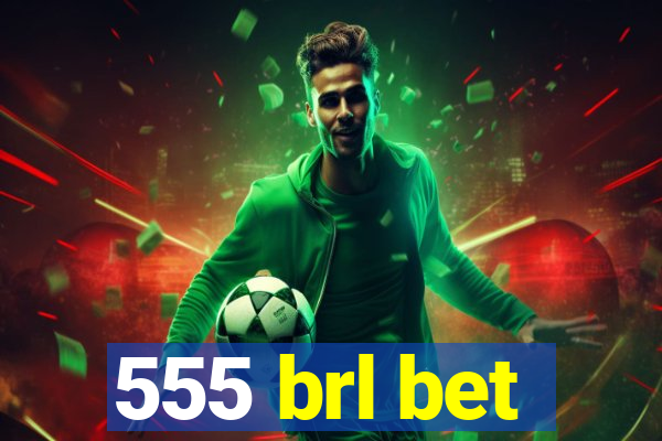 555 brl bet