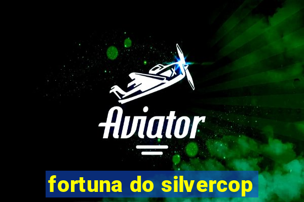 fortuna do silvercop