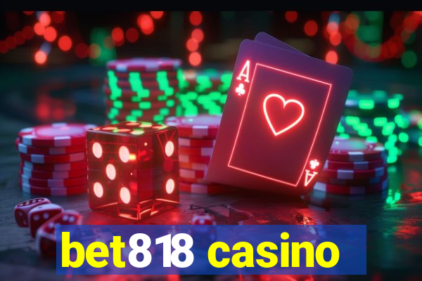 bet818 casino