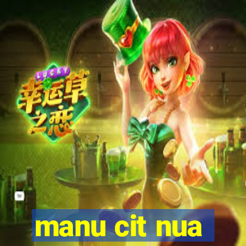 manu cit nua