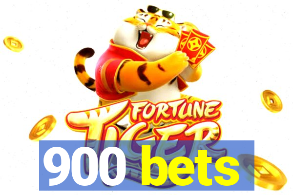 900 bets