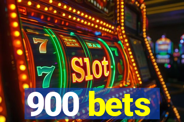 900 bets