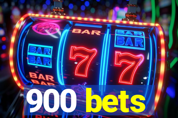 900 bets