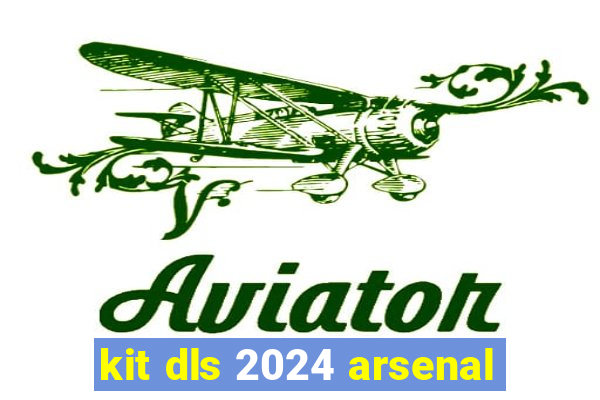 kit dls 2024 arsenal