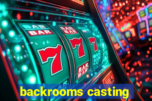 backrooms casting