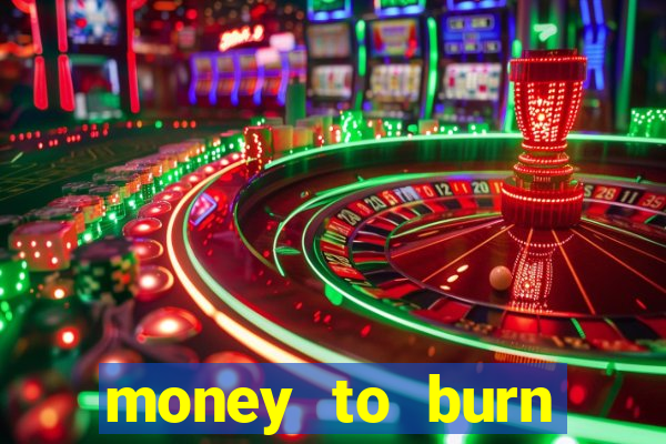 money to burn money to-burn system chapter 1 pt br