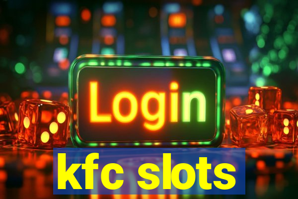 kfc slots