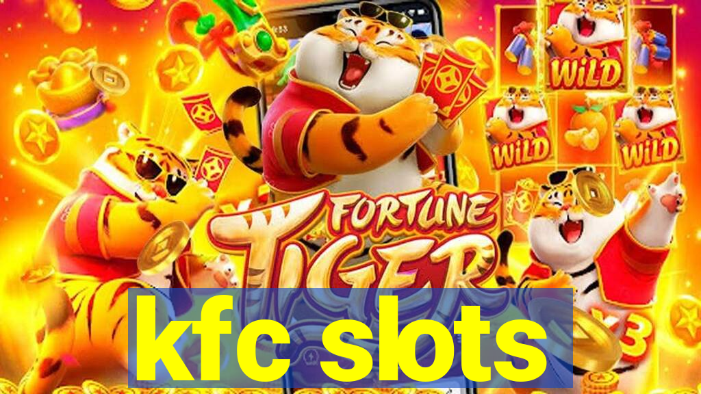 kfc slots