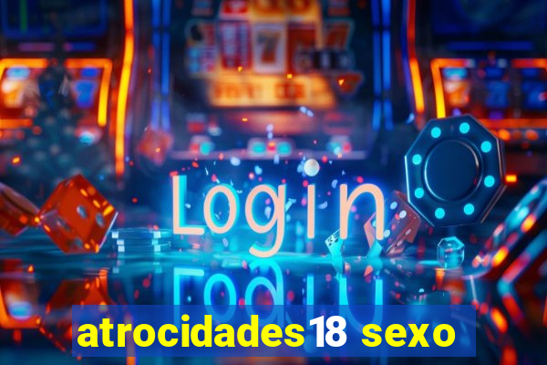 atrocidades18 sexo