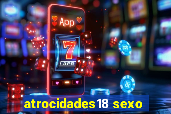 atrocidades18 sexo