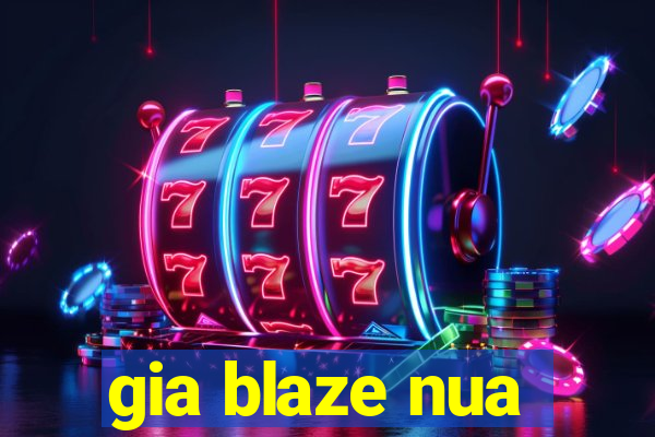 gia blaze nua