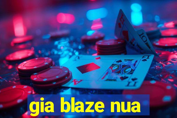 gia blaze nua