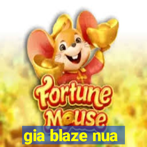 gia blaze nua