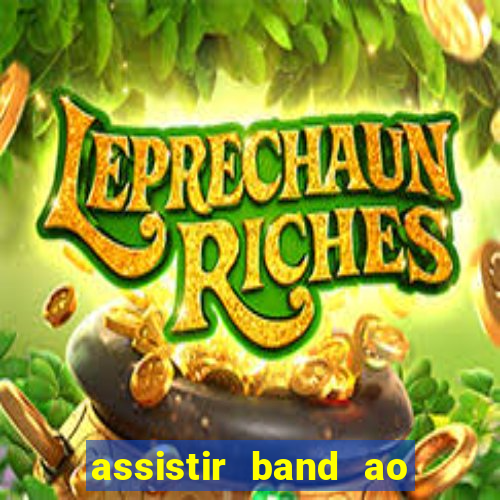 assistir band ao vivo gratis