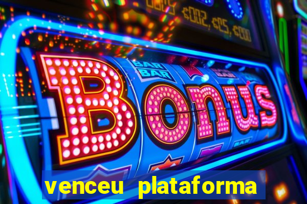 venceu plataforma de jogos