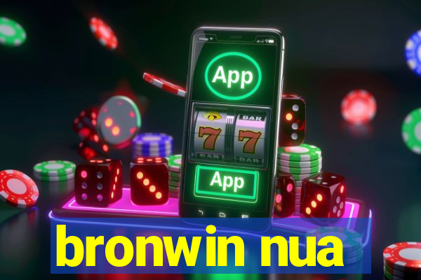 bronwin nua