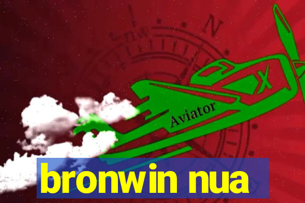 bronwin nua