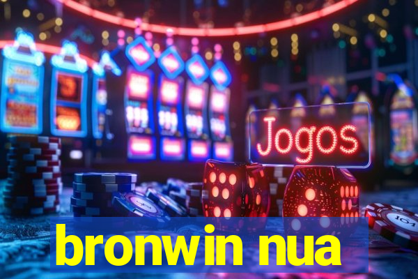 bronwin nua