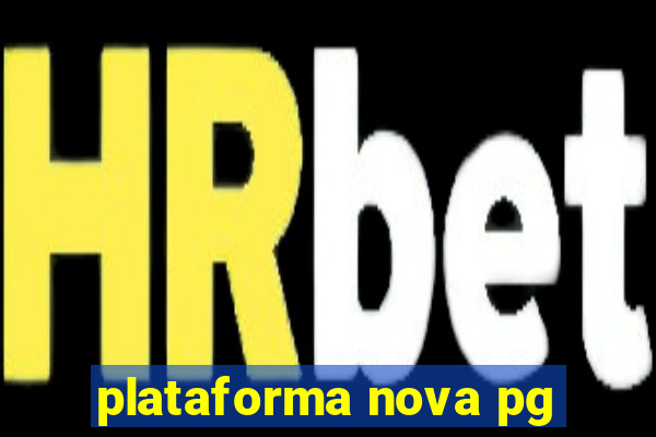 plataforma nova pg