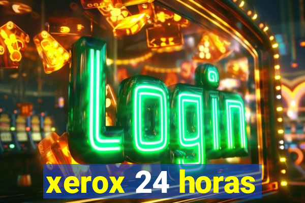 xerox 24 horas